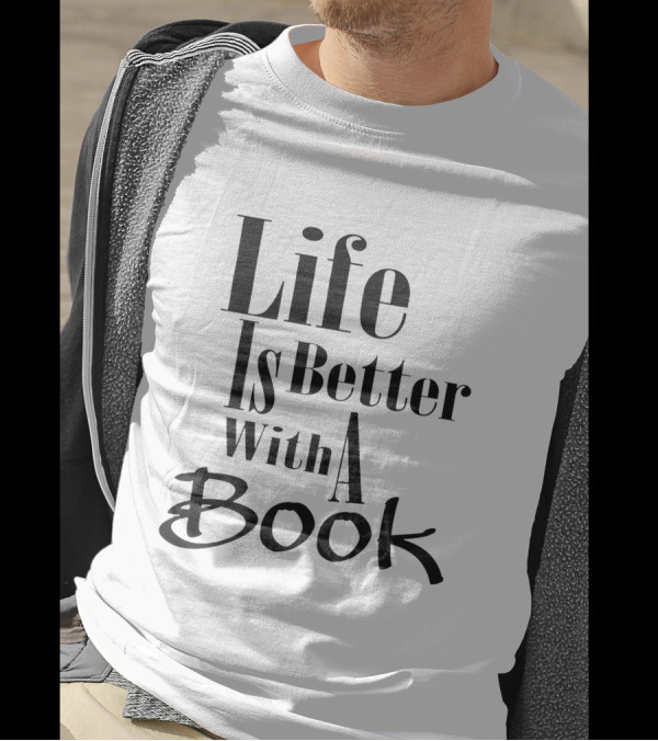 Life Is Better With A Book T-Shirt