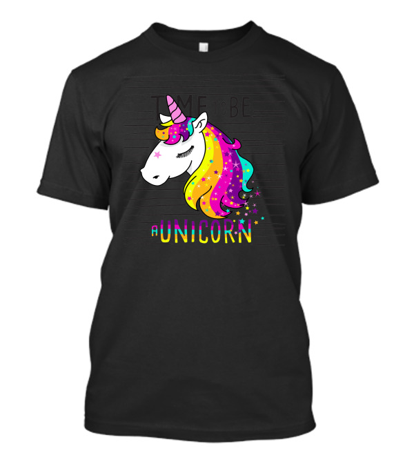 Time To Be A Unicorn Rainbow Mane And Stars T-Shirt