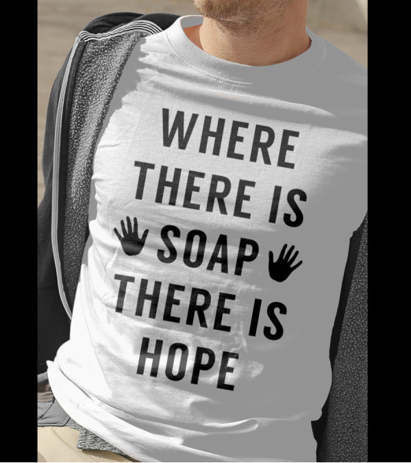 Where There Is Soap There Is Hope Hand Icons T-Shirt
