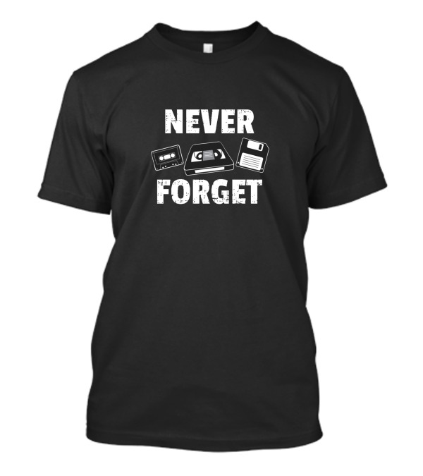 Never Forget Cassette Tape VHS Floppy Disk Retro Technology T-Shirt