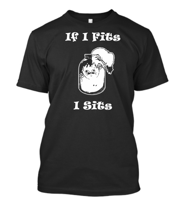 If I Fits I Sits Cat Lover Funny Kitty Kitten In Jar T-Shirt