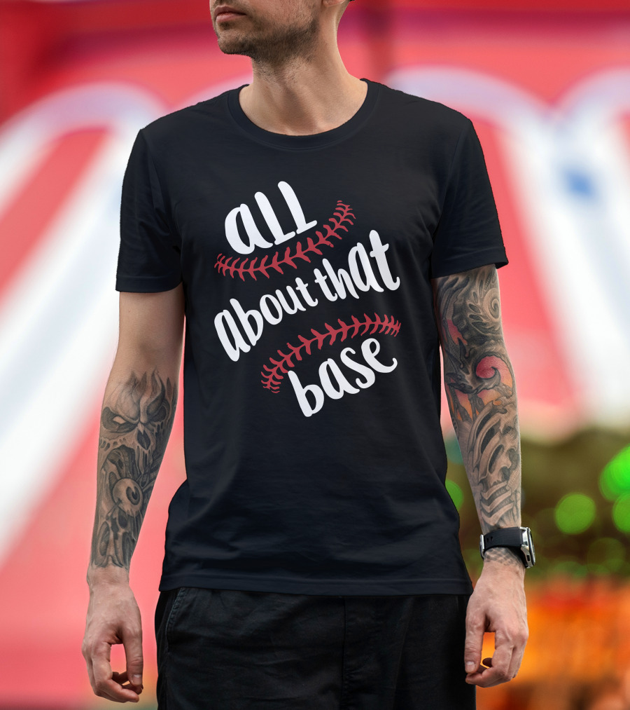 All About That Base Baseball Stitching T-Shirt