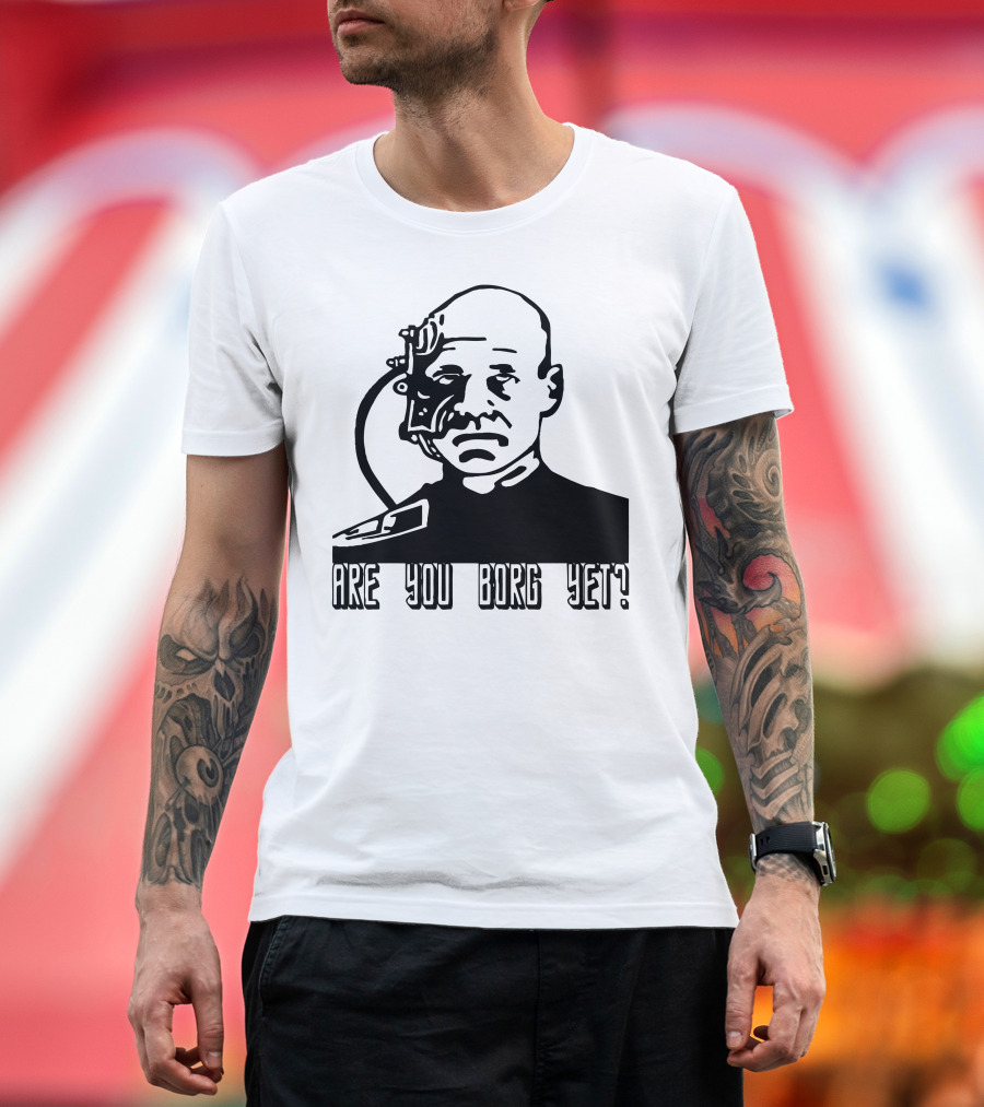 Are You Borg Yet Geek Borg T-Shirt