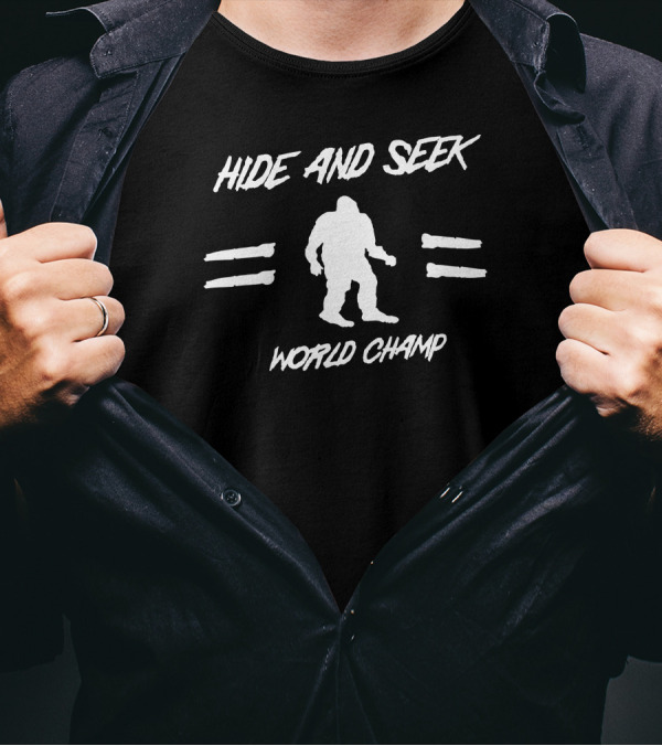 Hide And Seek World Champ Bigfoot T-Shirt