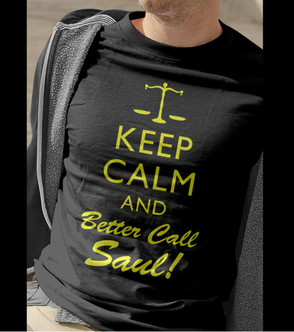 KEEP CALM AND BETTER CALL SAUL T-Shirt