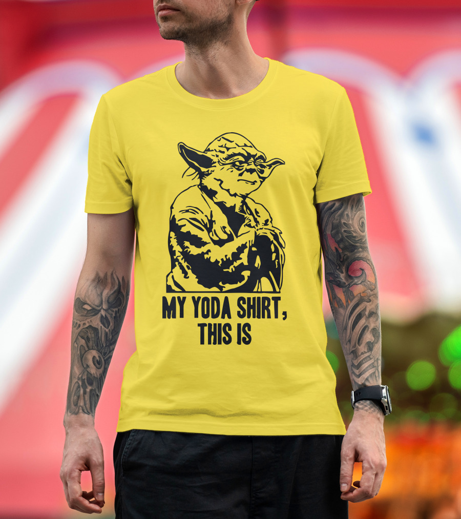 My Yoda Shirt This Is T-Shirt