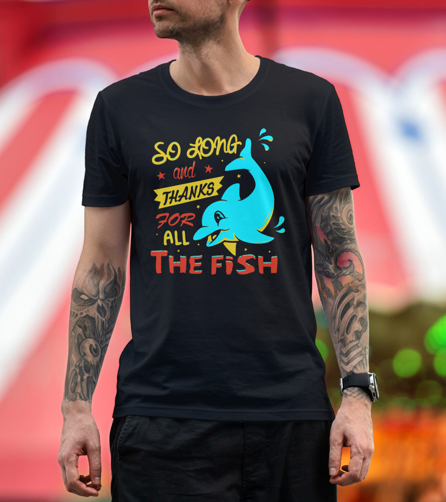 So Long and Thanks for All the Fish Graphic with Cartoon Dolphin T-Shirt