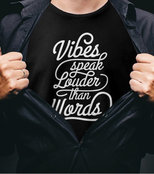 Vibes Speak Louder Than Words Typography T-Shirt