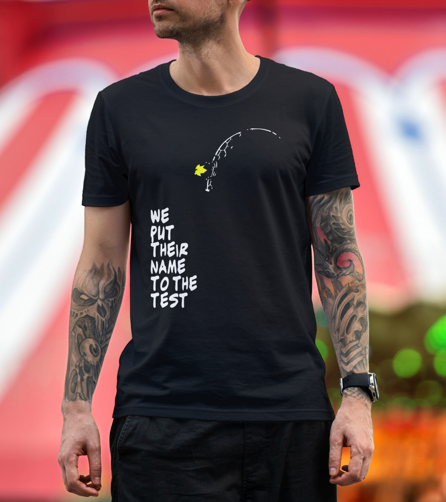 We Put Their Name to the Test Battle Scene T-Shirt