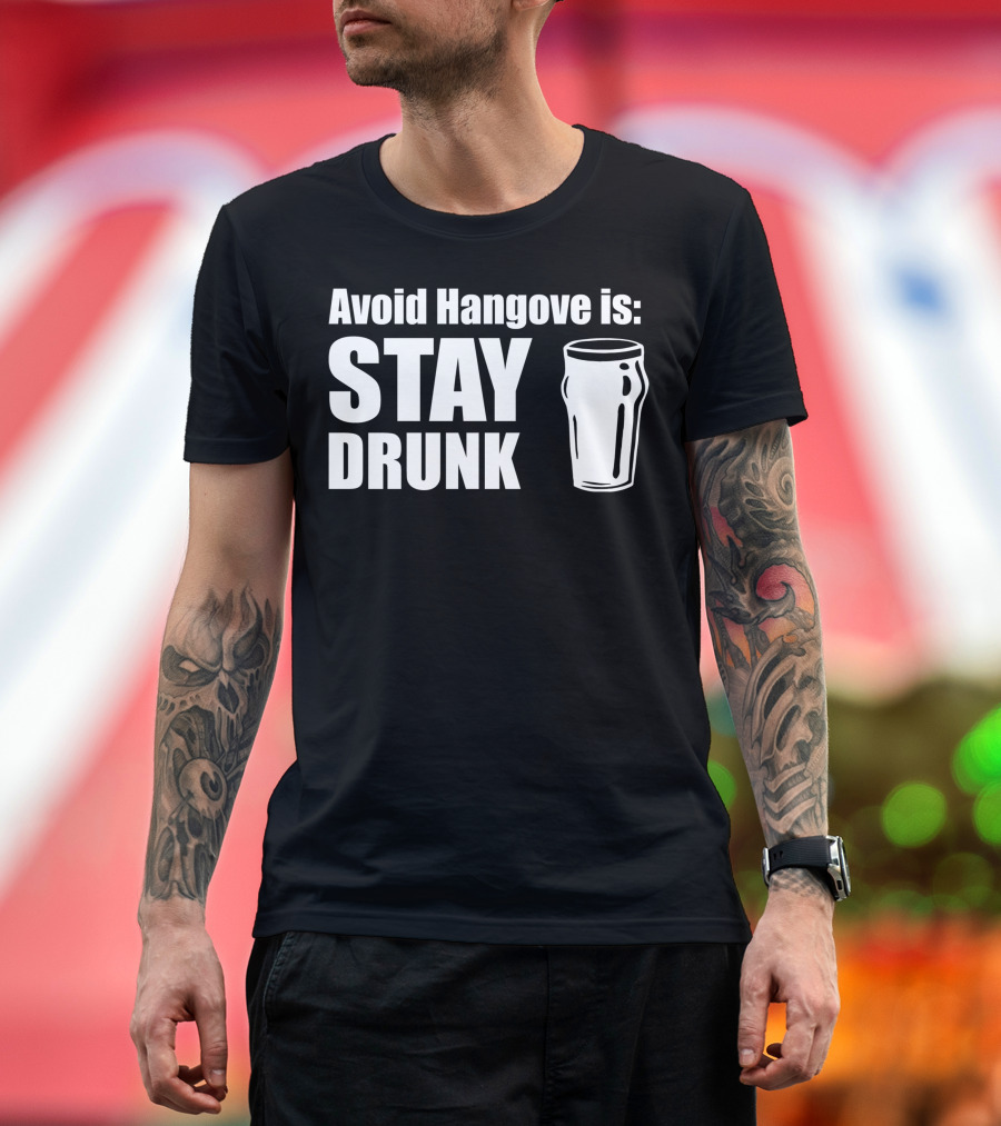 Avoid Hangovers Stay Drunk Pint Glass T-Shirt
