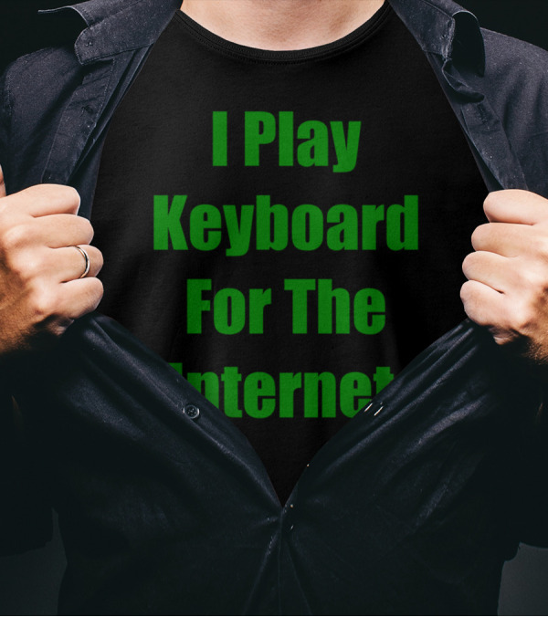 I Play Keyboard Exclusively For The Online World T-Shirt