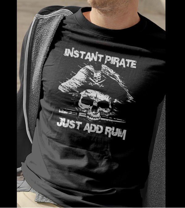 Instant Pirate Skull Crossbones Just Add Rum T-Shirt