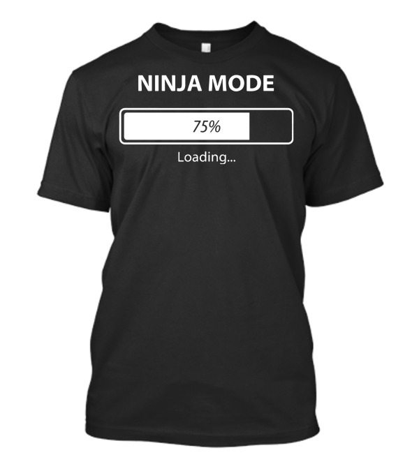 Ninja Mode 75% Loading T-Shirt