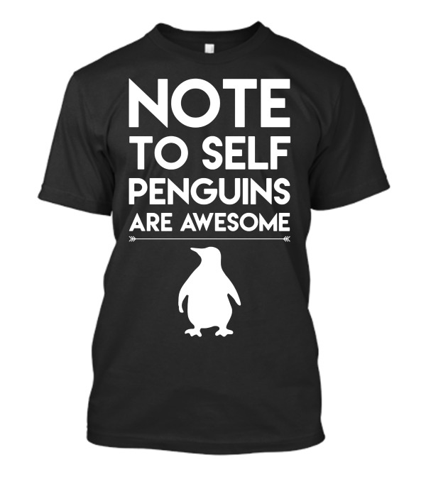 Note To Self Penguins Are Awesome Nominate Antarctic Birds T-Shirt