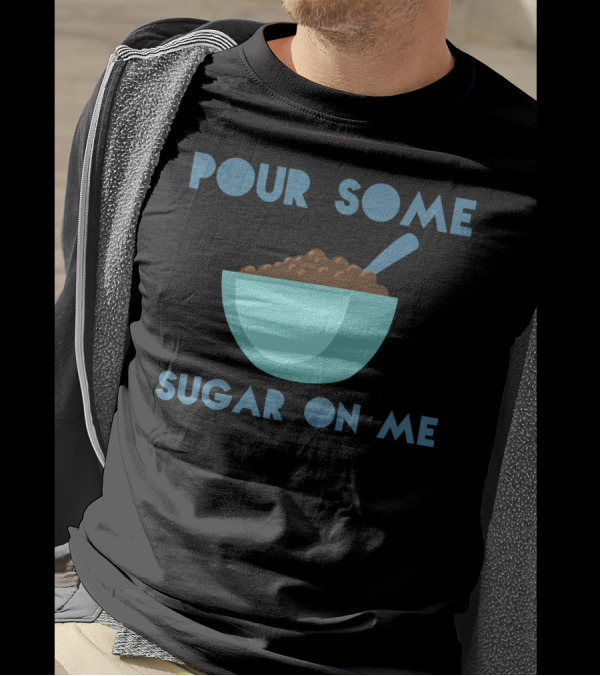 Pour Some Sugar On Me Bowl T-Shirt