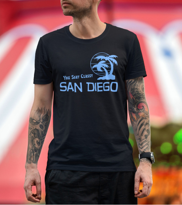 Premium T-Shirt: You Stay Classy San Diego Palm Trees T-Shirt You Stay Classy San Diego Palm Trees T-Shirt