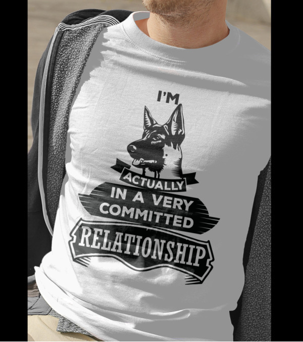 I'm Actually In A Very Committed Relationship German Shepherd T-Shirt