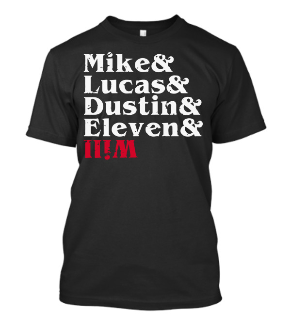 Mike Lucas Dustin Eleven Will Stranger Things Characters T-Shirt