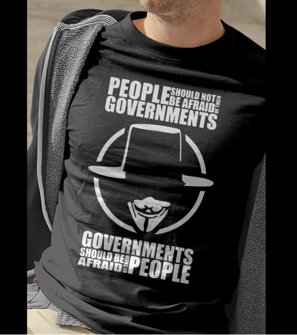 People Should Not Be Afraid Of Their Governments Governments Should Be Afraid Of Their People Mask T-Shirt