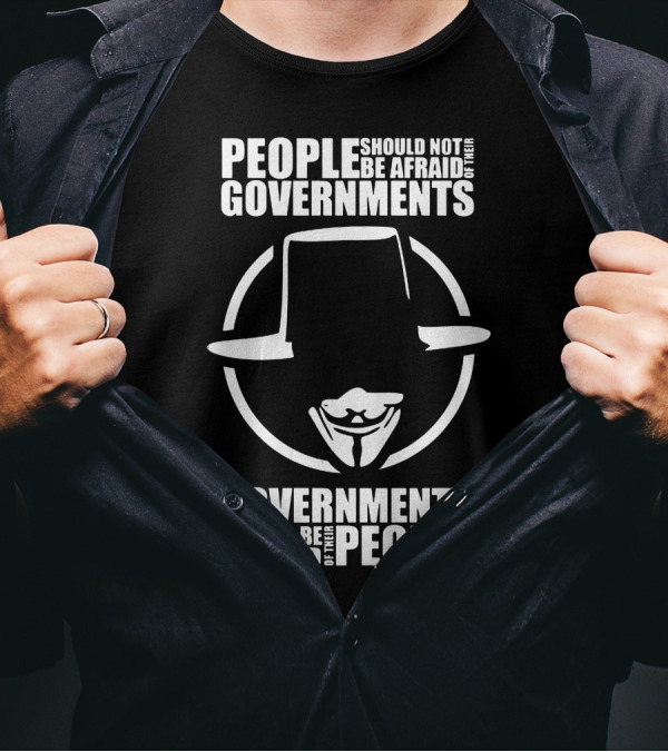 People Should Not Be Afraid Of Their Governments Governments Should Be Afraid Of Their People Mask T-Shirt