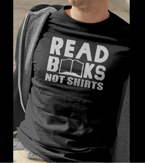 Read Books Not T-Shirt