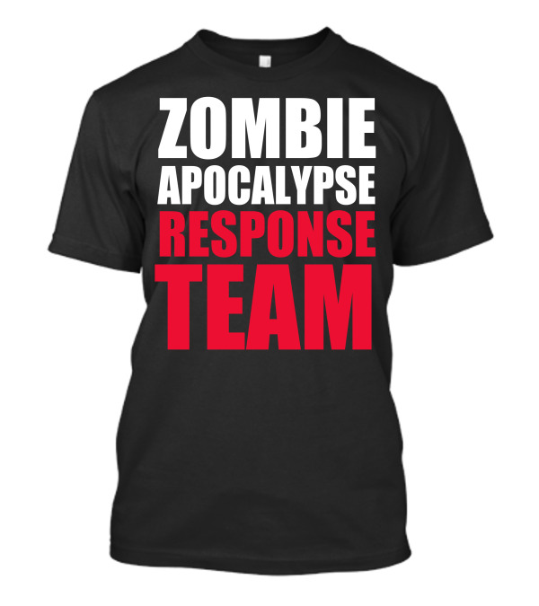 Zombie Apocalypse Response Team T-Shirt