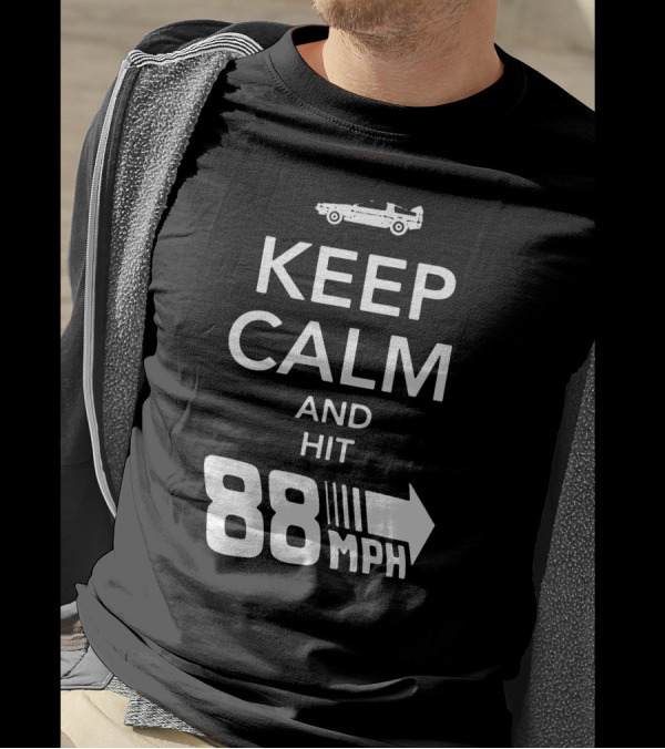 Keep Calm And Hit 88 Mph Time Travel Car T-Shirt