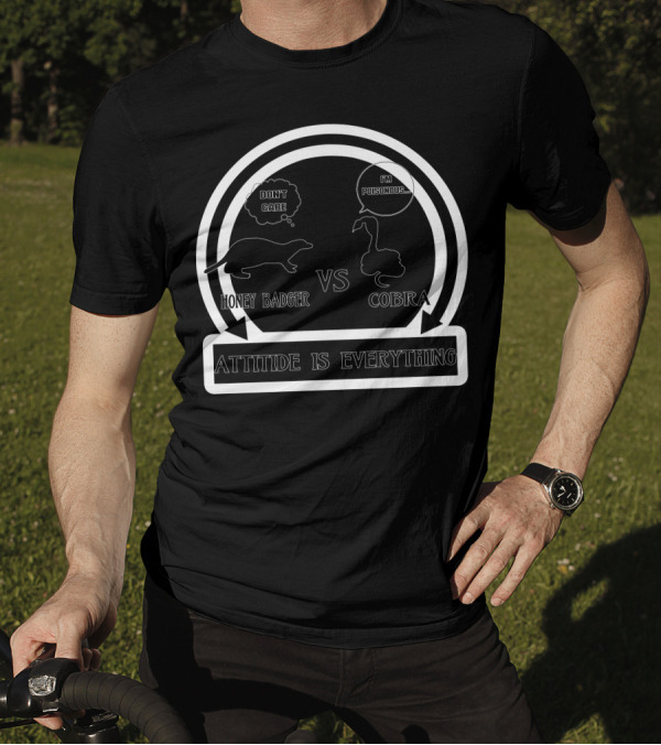 Honey Badger Don't Care Vs Cobra I'm Poisonous Attitude Is Everything T-Shirt