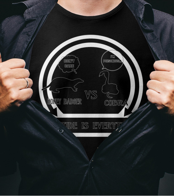 Honey Badger Don't Care Vs Cobra I'm Poisonous Attitude Is Everything T-Shirt