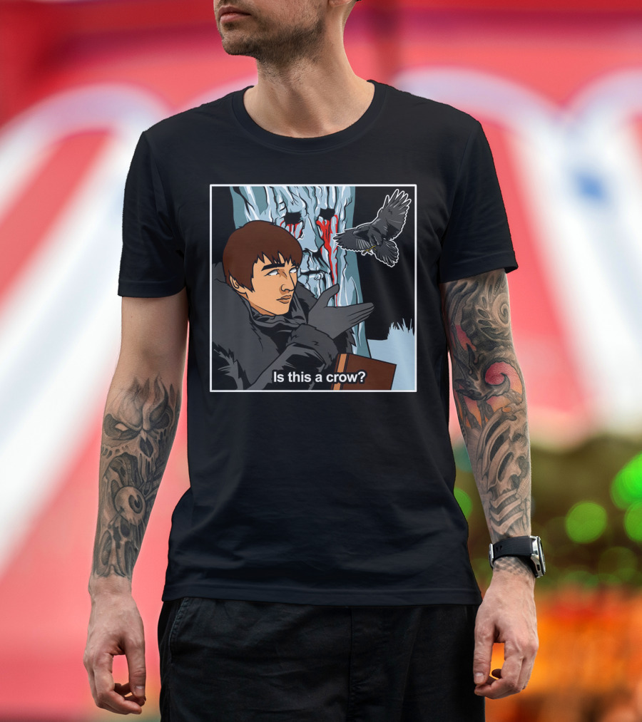 Is This A Crow Tree Vision Raven Game Bran Stark T-Shirt