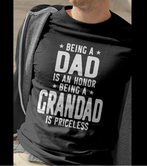 Being A Dad Is An Honor Being A Grandad Is Priceless T-Shirt