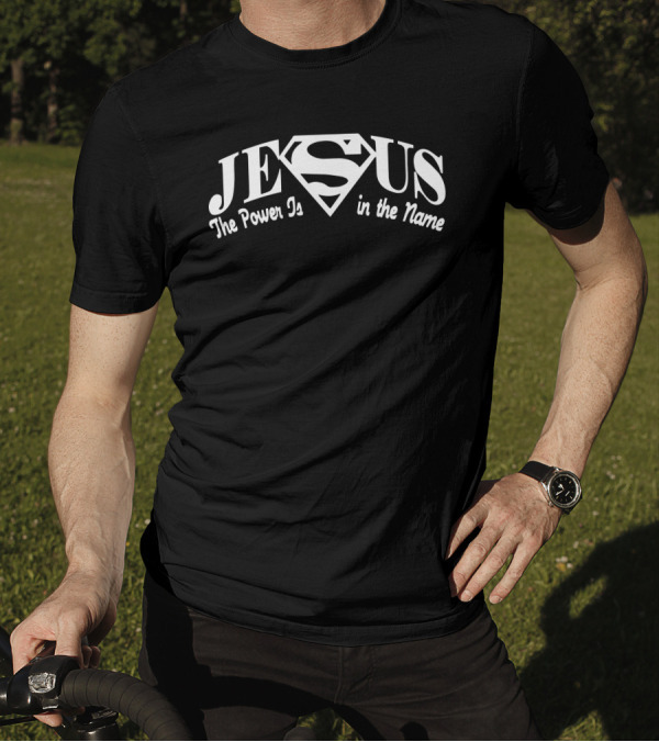 Jesus The Power Is In The Name Superman T-Shirt