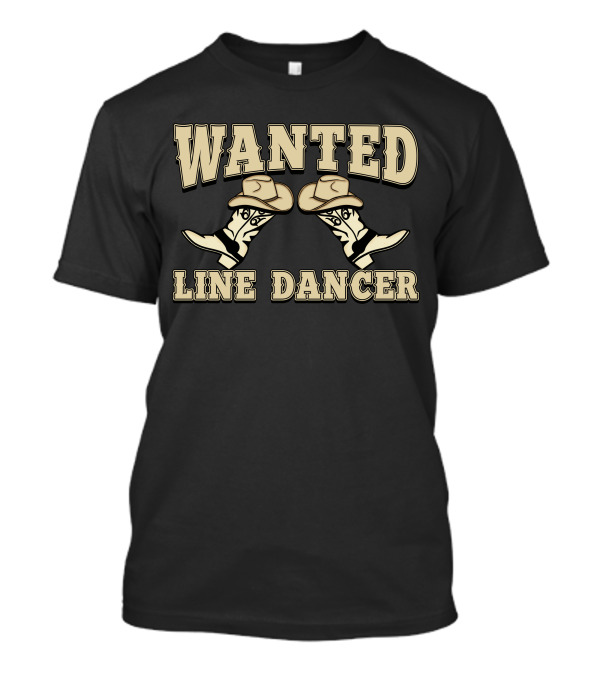 WANTED Line Dancer Cowboy Boots Hat T-Shirt