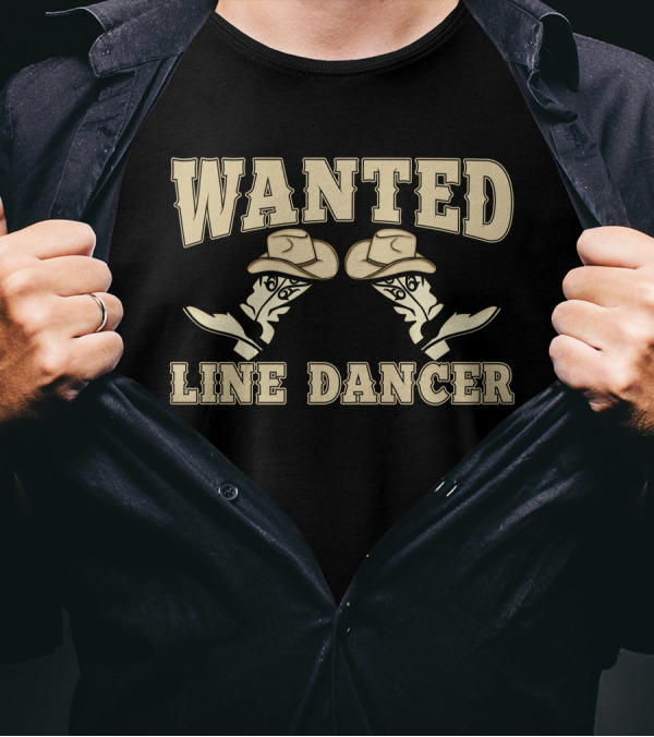 WANTED Line Dancer Cowboy Boots Hat T-Shirt