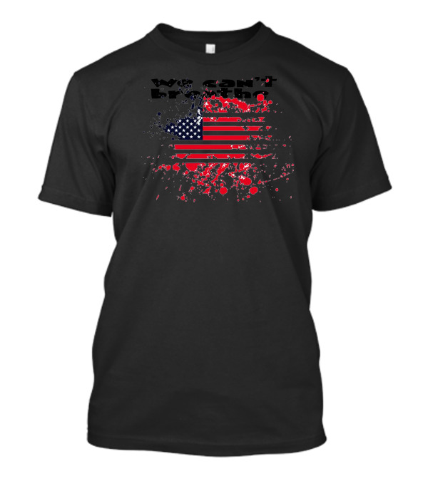 We Can't Breathe Distressed American Flag T-Shirt
