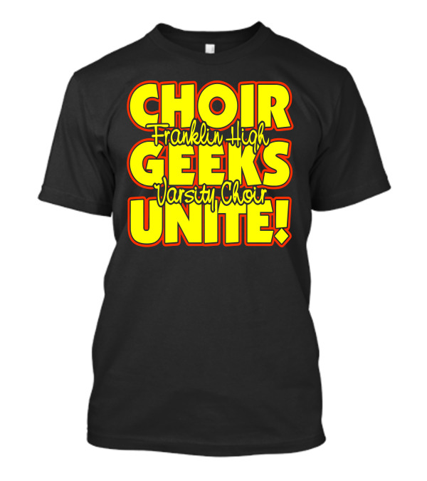 Choir Geeks Unite Franklin High Varsity Choir Enthusiasts Celebrate T-Shirt