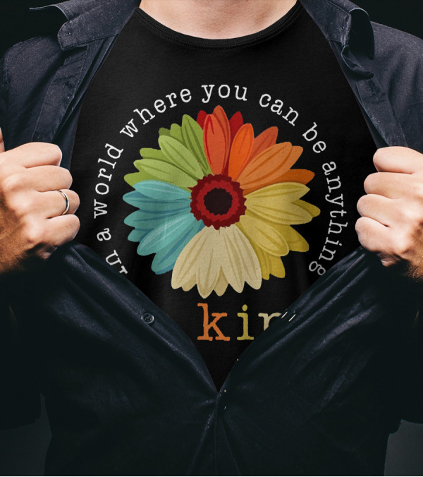 Daisy In A World Where You Can Be Anything Be Kind Multicolored Flower T-Shirt