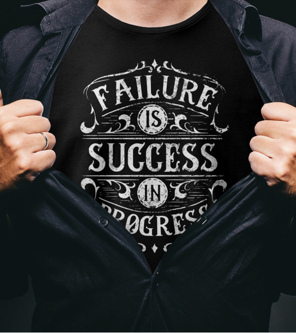Failure Is Success In Progress Vintage Typography Inspiration T-Shirt