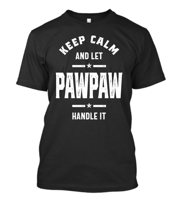 Mens Keep Calm And Let Pawpaw Handle It Classic T-Shirt