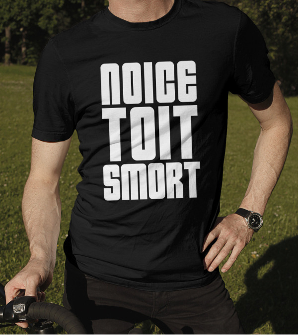 Noice Toit Smort B99 Brooklyn Nine-Nine Memes T-Shirt