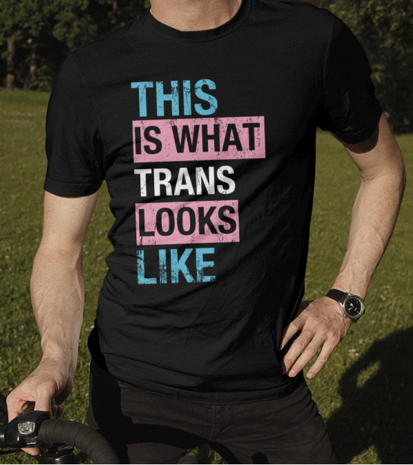 This Is What Trans Looks Like Transgender Pride Visibility T-Shirt