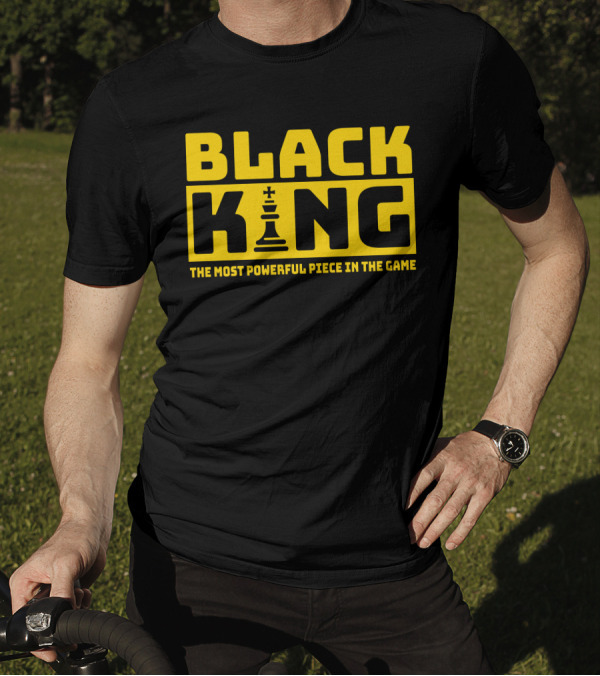 Black King The Most Powerful Piece In The Game Chess T-Shirt