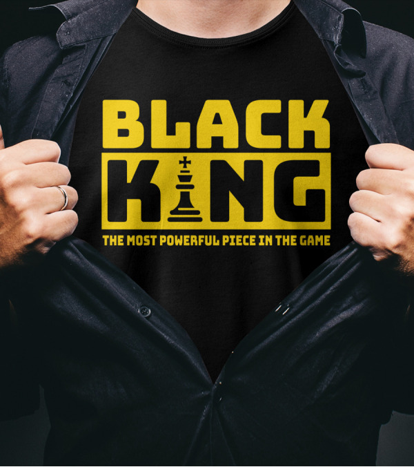 Black King The Most Powerful Piece In The Game Chess T-Shirt