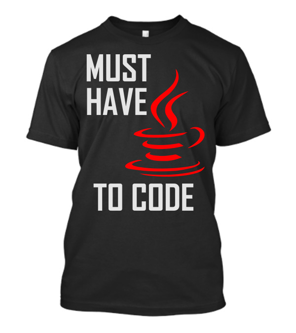 Must Have Java Logo To Code T-Shirt