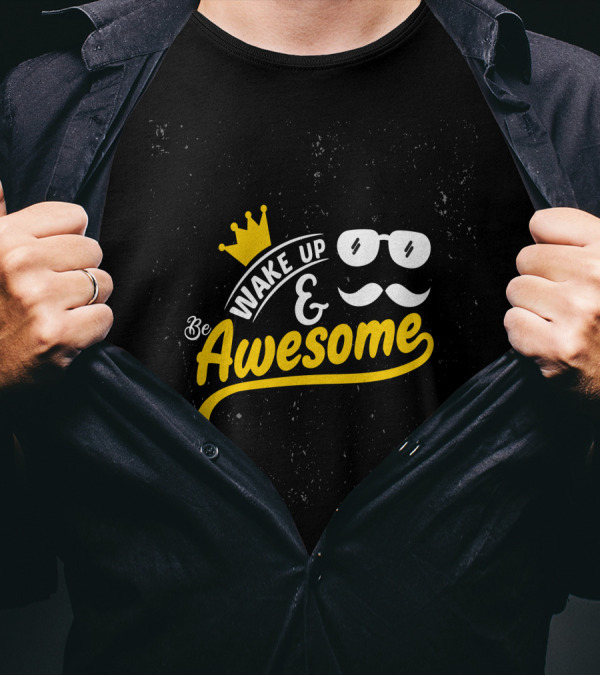 Wake Up And Be Awesome Crown Glasses Mustache T-Shirt
