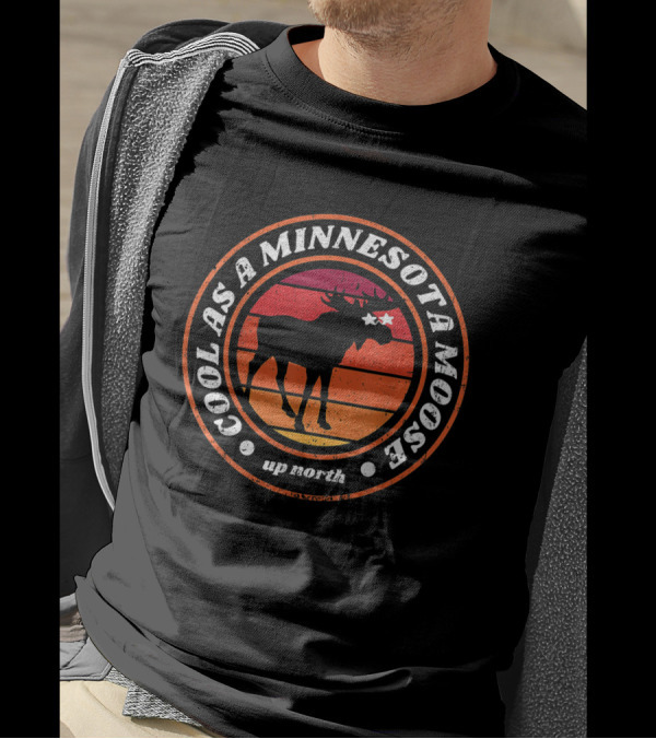Cool As A Minnesota Moose Up North T-Shirt