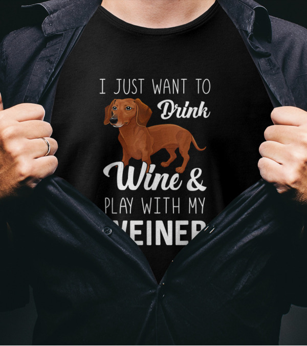 I Just Want To Drink Wine And Play With My Weiner Dachshund Cartoon T-Shirt