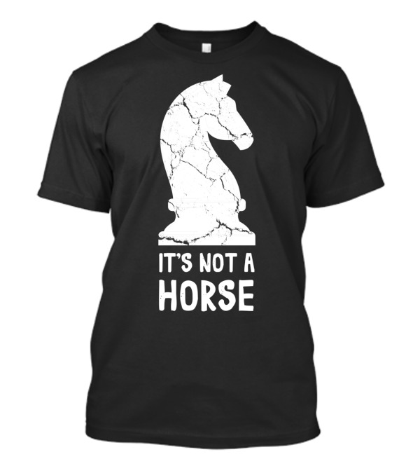 Chess Player Knight Piece It's Not A Horse T-Shirt