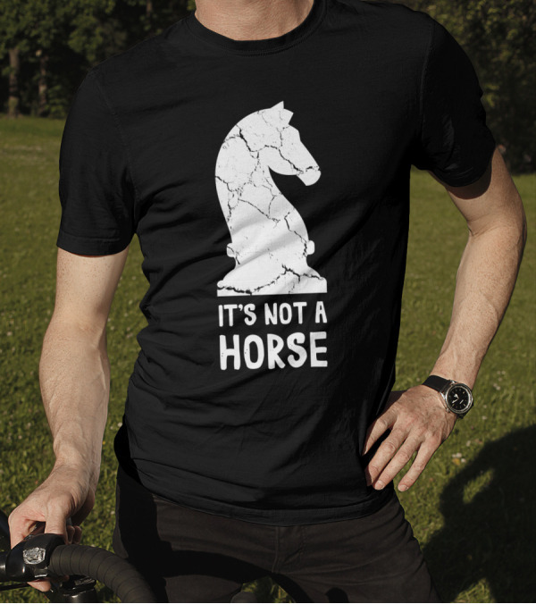 Chess Player Knight Piece It's Not A Horse T-Shirt