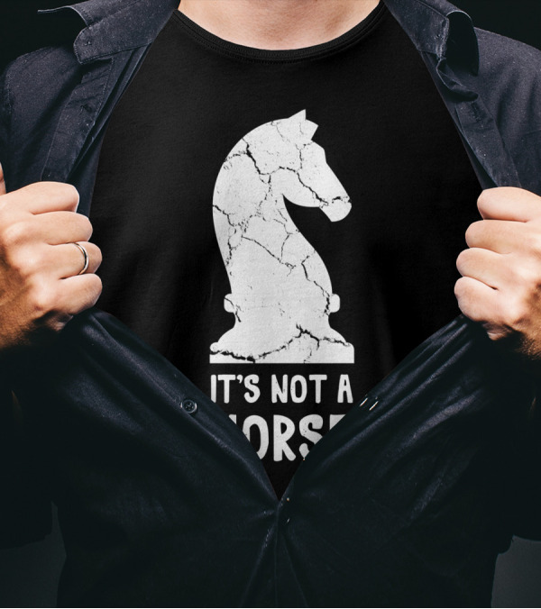 Chess Player Knight Piece It's Not A Horse T-Shirt